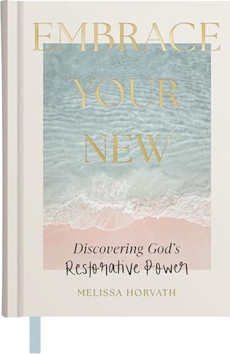 Embrace Your New: Discovering God's Restorative Power