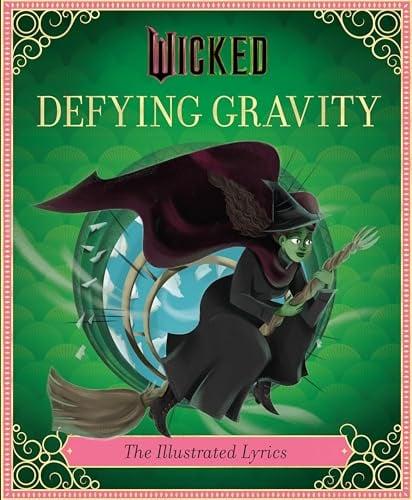 Defying Gravity: The Illustrated Lyrics (Wicked)