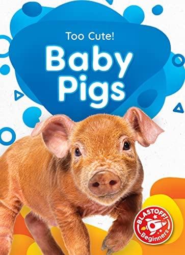Baby Pigs (Too Cute, Blastoff! Beginners)