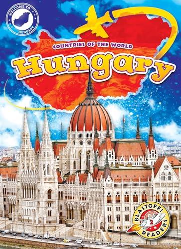 Hungary (Countries of the World, Blastoff! Readers, Level 2)