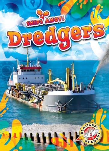 Dredgers (Ships Ahoy! Blastoff! Readers, Level 2)