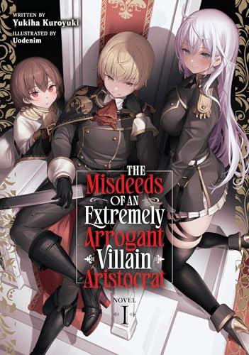 The Misdeeds of an Extremely Arrogant Villain Aristocrat (Volume 1)